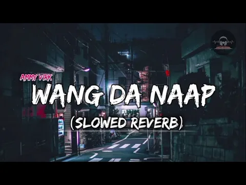 Download MP3 Wang Da Naap ( Slowed and Reverb ) #ammyvirk #punjabi #slowed #lofi