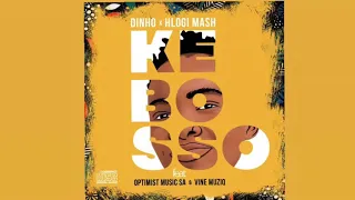 dinho x hlogi mash ke bosso ft optimist music za u0026 vine musiq