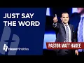 Pastor Matt Hagee - Just Say the Word