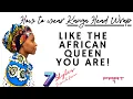 How to wear Kanga headwrap like the African Queen you are Part 1