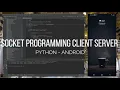 SOCKET PROGRAMMING CLIENT SERVER SERVER SIDE ANDROID - PYTHON