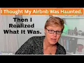 I Thought My Airbnb Was Haunted Then I Realized What It Was