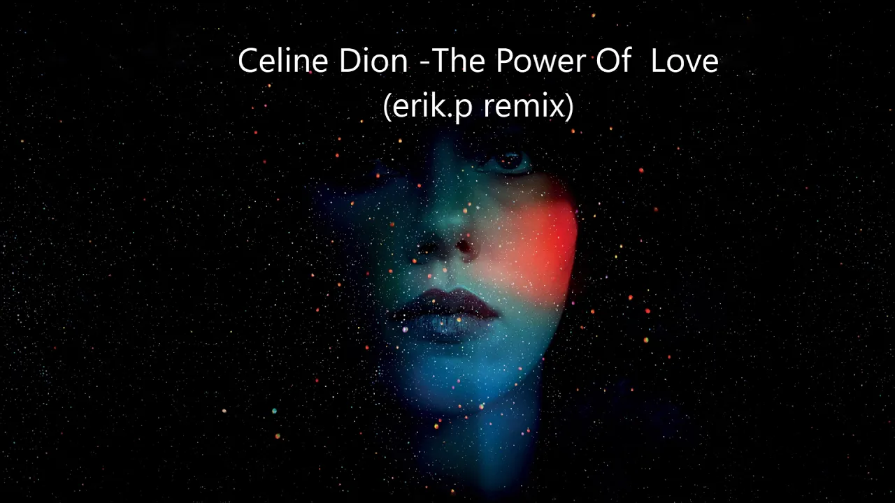 Celine Dion -  The Power Of Love (erik. p remix)