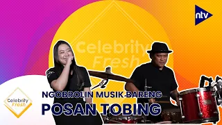 ngobrolin musik bareng posan tobing ntv celebrity fresh