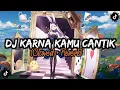 Download Lagu DJ Karna Kamu Cantik Slowed \u0026 Reverb ( Lirik )