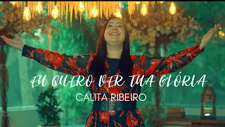 CALITA RIBEIRO / EU QUERO VER TUA GLÓRIA - CLIPE OFICIAL