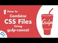 Gulp 4 How To Combine CSS Files Using gulp-concat