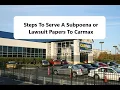 Steps To Serve A Subpoena or Lawsuit Papers To Carmax