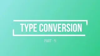 Part-5 Type Conversion Introduction to Python