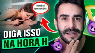 Diga isso na hora H e deixe ELE DOIDO 😈
