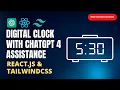 Crafting a Digital Clock React js Tailwind CSS with ChatGPT 4 Assistance Raw Coding Session