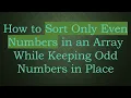 How to Sort Only Even Numbers in an Array While Keeping Odd Numbers in Place