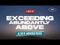 3 DAYS OF EXCEEDING ABUNDANTLY ABOVE DAY 1 AOAP 17TH AUGUST 2026