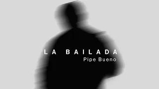 Pipe Bueno -  La Bailada (Video Oficial)
