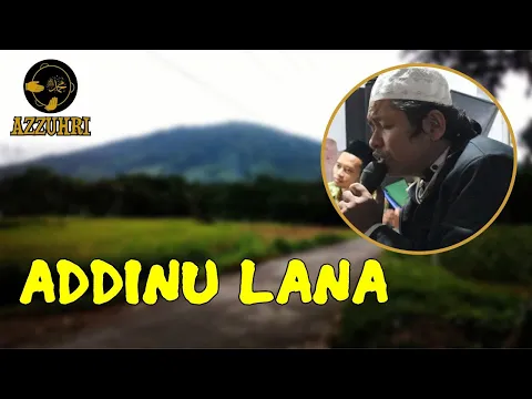 Download MP3 ADDINU LANA (AZZUHRI) | Tanpa Darbuka pun Tetap Syahdu!!