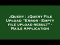 jQuery jQuery File Upload Error - Empty file upload result