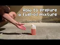How to prepare a fuel-oil mixture 25 1 30 1 40 1