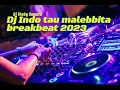 Download Lagu DJ INDO TAU MALEBBITA BREAKBEAT 2023
