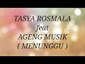 Download Lagu TASYA ROSMALA ft AGENG MUSIK _ MENUNGGU Lirik