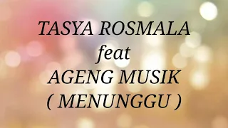 Download TASYA ROSMALA ft AGENG MUSIK _ MENUNGGU Lirik MP3