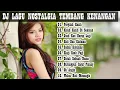 Download Lagu DJ LAGU NOSTALGIA PALING DICARI Lagu Kenangan Cocok Di Perjalanan | PERGILAH KASIH