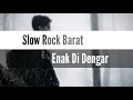 Download Lagu Kumpulan lagu Slow rock barat enak di dengar