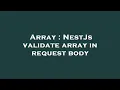 Array NestJs validate array in request body