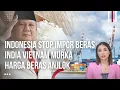 Harga Beras Dunia Anjlok! Indonesia Stop Impor Beras, Thailand Vietnam India Panik Banget!