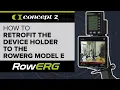 How To Retrofit the Concept2 Device Holder to the Concept2 RowErg Model E