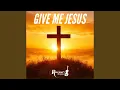 Lagu Give Me Jesus