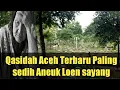 Download Lagu Qasidah Aceh Paling sedih  Aneuk Loen sayang