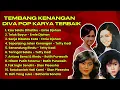 Tembang Kenangan I Diva Pop Karya Terbaik l Ernie Djohan l Tetty Kadi l Dian Piesesha l #lagulawas 