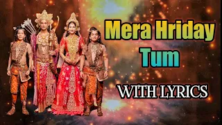 mera hriday tum full song with lyrics ram siya ke luv kush serial song with lyrics