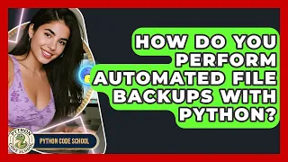 How Do You Perform Automated File Backups With Python - Python Code School