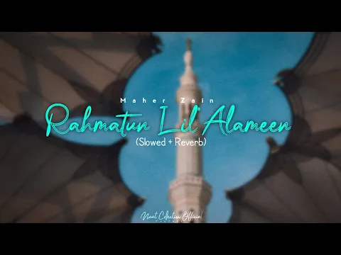 Download MP3 Maher Zain - Rahmatun Lil'Alameen (Slowed + Reverb) Naat 2023 | Lofi Naat | Naat Collection official