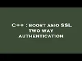 C boost asio SSL two way authentication
