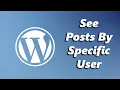 How To See All Posts By A Specific User In WordPress