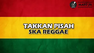 takkan pisah viral tiktok reggae ska version
