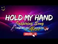Download Lagu Hold My Hand - Heartfelt and Inspiring Love Song