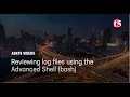 Reviewing log files using the Advanced Shell bash