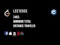 Minimum total distance traveled Leetcode 2463 C solution