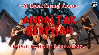 dosni roha ft icha annisa andai tak berpisah ai rock energi cover 