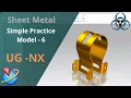 Siemens Unigraphics NX-Sheet Metal Simple Practice Model 6 for Beginners