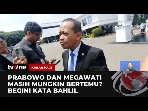 Bahlil: Pertemuan Prabowo & Megawati Masih Mungkin Terjadi