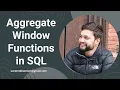 10 - 1 Window Function in SQL Aggregate Window Function in SQL SUM OVER AVG OVER