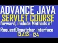124 forward include Methods of RequestDispatcher interface adv java servlet tutorial