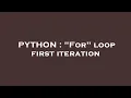 PYTHON For loop first iteration
