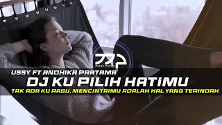 Download DJ KU PILIH HATIMU - USSY FT ANDHIKA REMIX SLOW BASS MP3