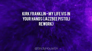 my life is in your hands jazzbee pistoli rework kirk franklin