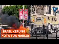 Download Lagu Detik-detik Israel Kepung Kota Tua Nablus, Lepas Tembakkan dan Ada Kobaran Api